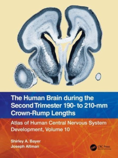 The Human Brain during the Second Trimester 190- to 210-mm Crown-Rump Lengths: Atlas of Human Central Nervous System Development, Volume 10