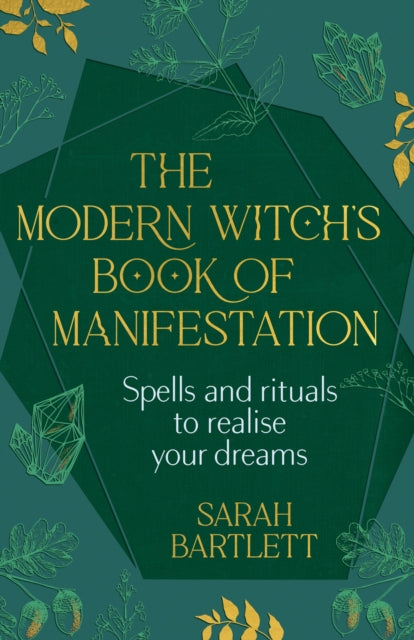 The Modern Witch's Book of Manifestation: Spells and rituals to realise your dreams