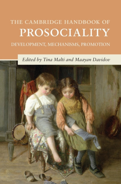 The Cambridge Handbook of Prosociality: Development, Mechanisms, Promotion