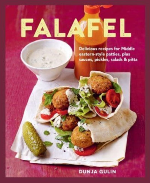 Falafel: Delicious Recipes for Middle Eastern-Style Patties, Plus Sauces, Pickles, Salads and Breads