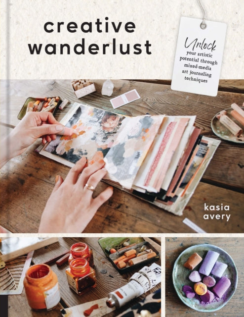 Creative Wanderlust: Unlock Your Artistic Potential Through Mixed-Media Art Journaling Techniques