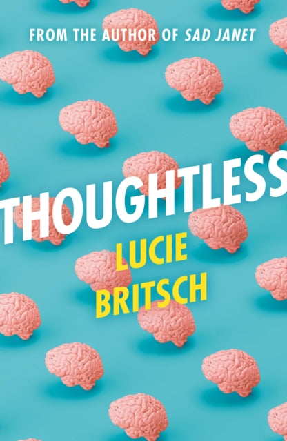 Thoughtless: A sharp, profound and hilarious new novel - for all the overthinkers...