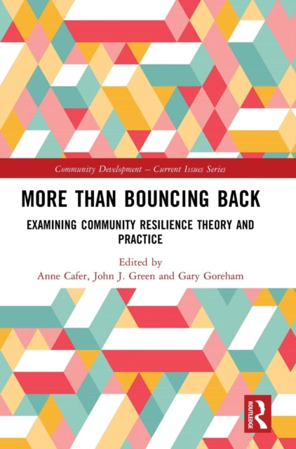 More than Bouncing Back: Examining Community Resilience Theory and Practice