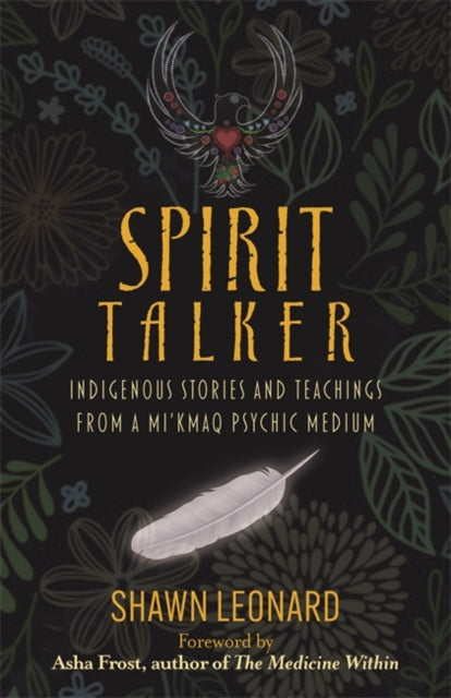 Spirit Talker: Indigenous Stories and Teachings from a Mi'kmaq Psychic Medium