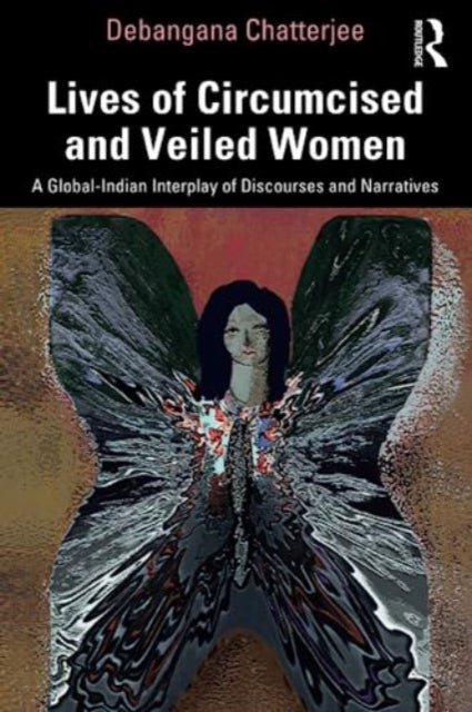 Lives of Circumcised and Veiled Women: A Global-Indian Interplay of Discourses and Narratives