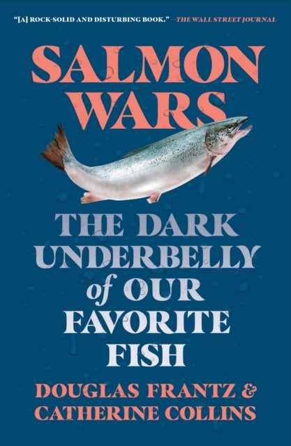 Salmon Wars: The Dark Underbelly of Our Favorite Fish