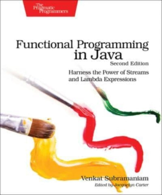 Functional Programming in Java: Harness the Power of Streams and Lambda Expressions