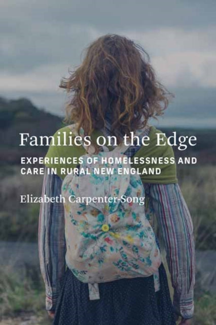 Families on the Edge: Experiences of Homelessness and Care in Rural New England