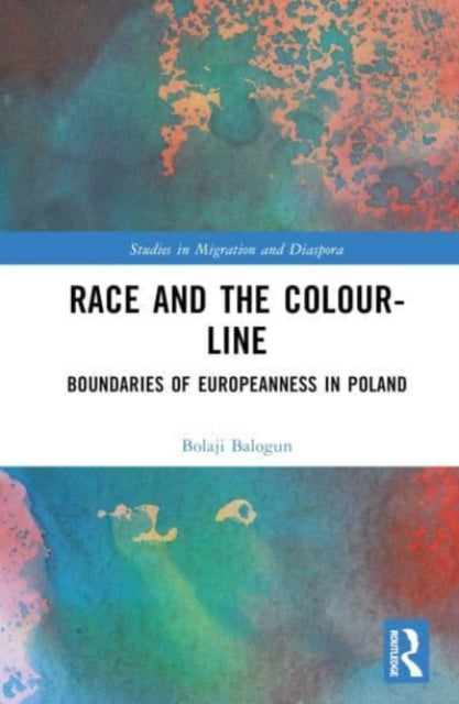 Race and the Colour-Line: Boundaries of Europeanness in Poland