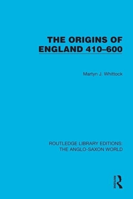 The Origins of England 410-600