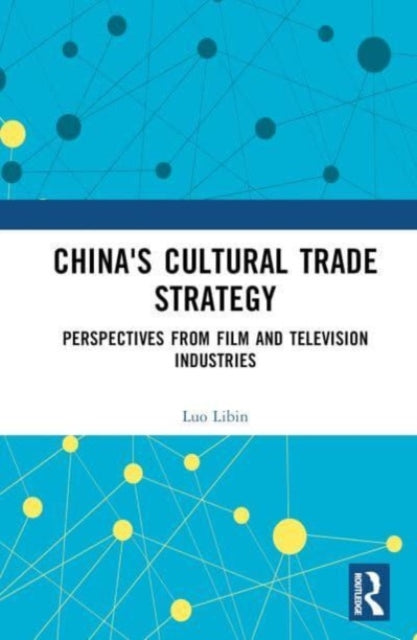 China's Cultural Trade Strategy: Perspectives from Film and Television Industries