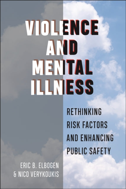 Violence and Mental Illness: Rethinking Risk Factors and Enhancing Public Safety