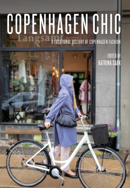 Copenhagen Chic: A Locational History of Copenhagen Fashion