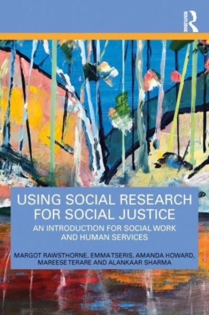 Using Social Research for Social Justice: An Introduction for Social Work and Human Services