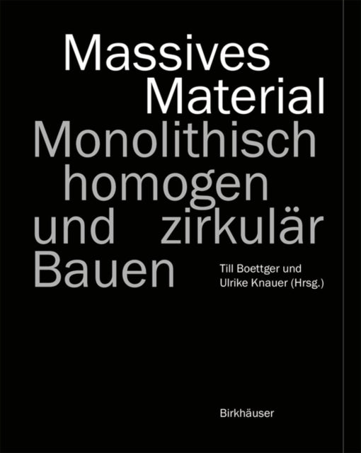 Massives Material: Monolithisch, homogen und zirkular Bauen