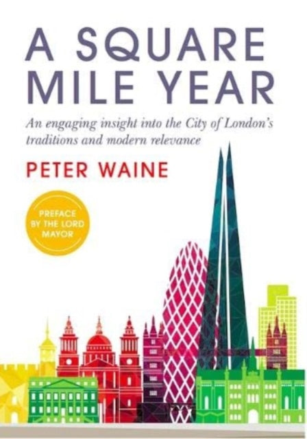 A Square Mile Year: An engaging insight into the City of London's traditions and modern relevance