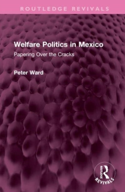 Welfare Politics in Mexico: Papering Over the Cracks