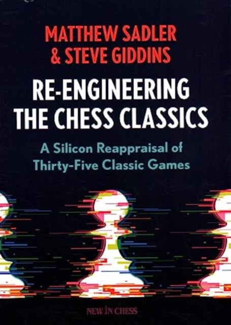 Re-Engineering The Chess Classics: A Silicon Reappraisal of Thirty-Five Classic Games
