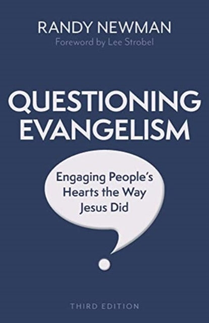 Questioning Evangelism, Third Edition - Engaging People`s Hearts the Way Jesus Did