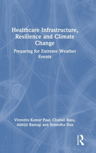 Healthcare Infrastructure, Resilience and Climate Change: Preparing for Extreme Weather Events