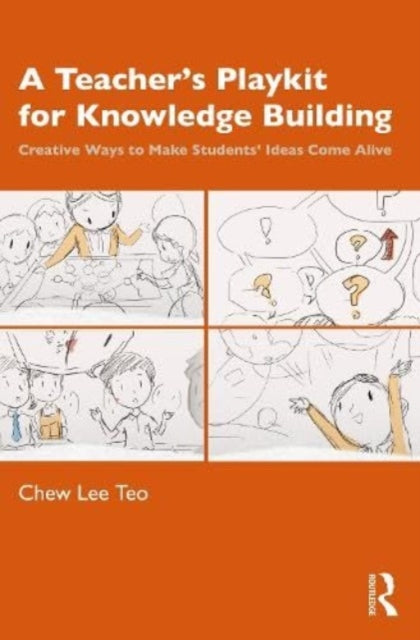 A Teacher's Playkit for Knowledge Building: Creative Ways to Make Students' Ideas Come Alive
