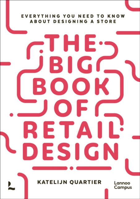 The Big Book of Retail Design: Everything You Need to Know About Designing a Store