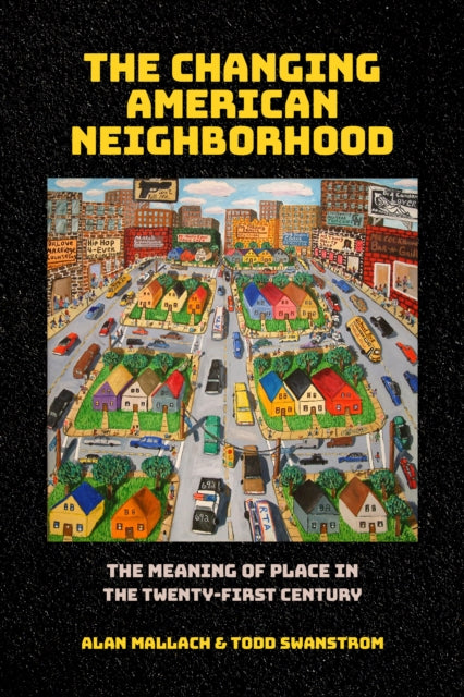 The Changing American Neighborhood: The Meaning of Place in the Twenty-First Century