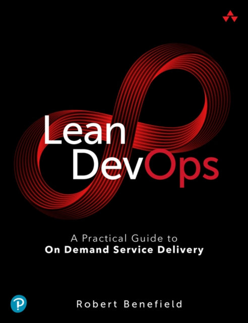 Lean DevOps: A Practical Guide to On Demand Service Delivery