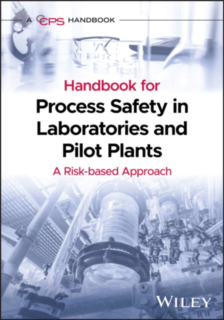 Handbook for Process Safety in Laboratories and Pilot Plants: A Risk-based Approach