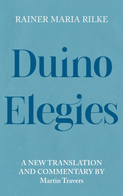 Duino Elegies: A New Translation and Commentary