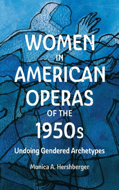 Women in American Operas of the 1950s: Undoing Gendered Archetypes