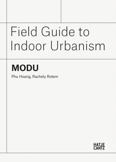 MODU: Field Guide to Indoor Urbanism