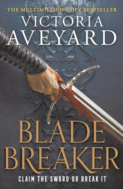 Blade Breaker: The brand new fantasy masterpiece from the Sunday Times bestselling author of RED QUEEN
