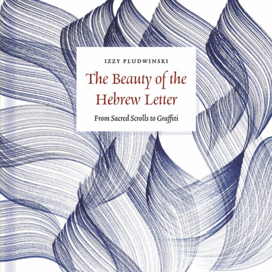 The Beauty of the Hebrew Letter: From Sacred Scrolls to Graffiti