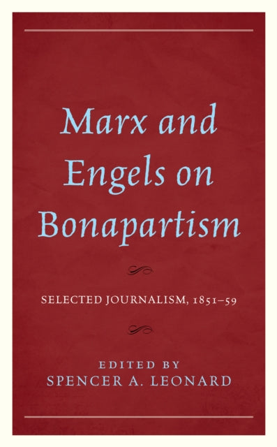 Marx and Engels on Bonapartism: Selected Journalism, 1851-59