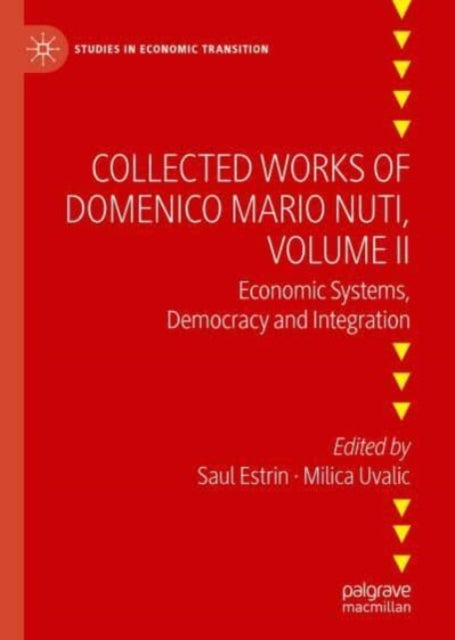 Collected Works of Domenico Mario Nuti, Volume II: Economic Systems, Democracy and Integration