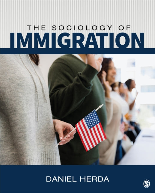 The Sociology of Immigration: Crossing Borders, Creating New Lives