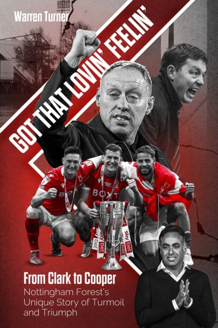 Got That Lovin' Feelin': From Clark to Cooper, Nottingham Forest's Unique Story of Turmoil and Triumph