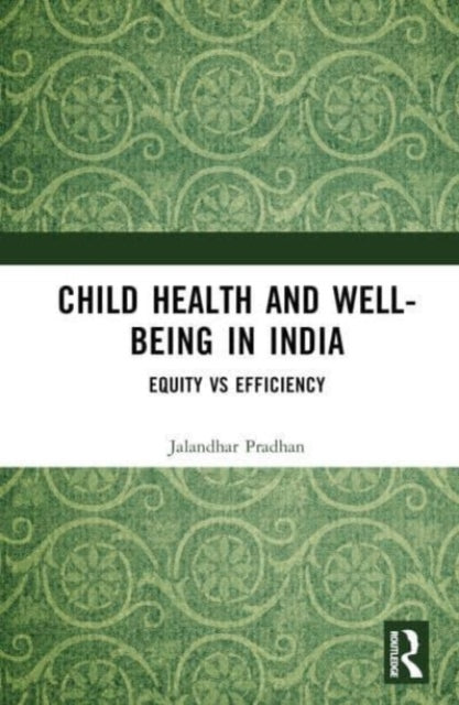 Child Health and Well-being in India: Equity vs Efficiency