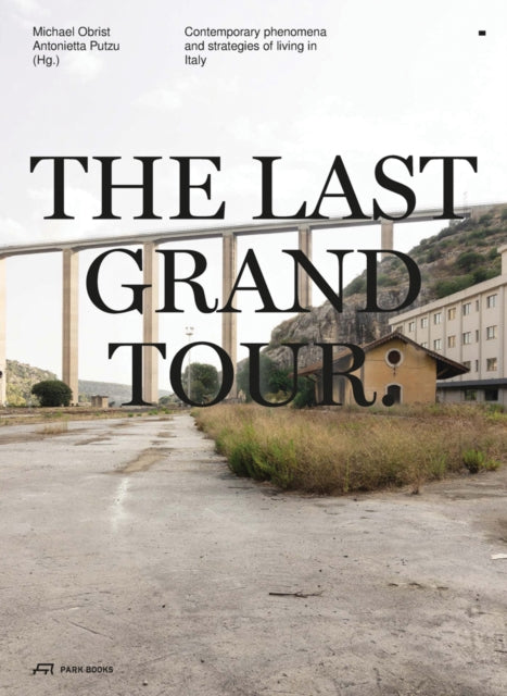 The Last Grand Tour: Contemporary Phenomena and Strategies of Living in Italy