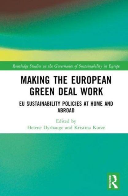 Making the European Green Deal Work: EU Sustainability Policies at Home and Abroad