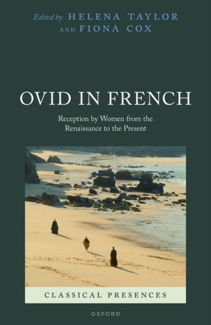 Ovid in French: Reception by Women from the Renaissance to the Present