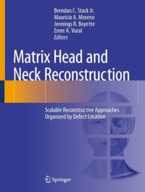 Matrix Head and Neck Reconstruction: Scalable Reconstructive Approaches Organized by Defect Location