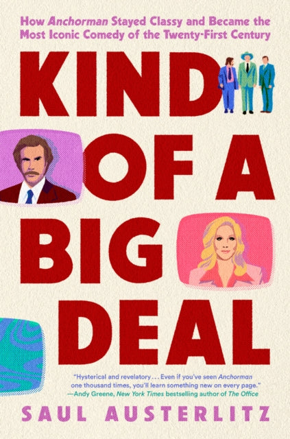 Kind Of A Big Deal: How Anchorman Stayed Classy and Became the Most Iconic Comedy of the Twenty-First Century