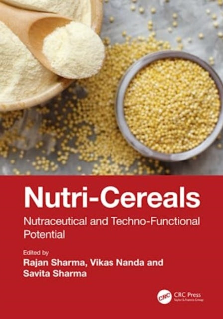 Nutri-Cereals: Nutraceutical and Techno-Functional Potential