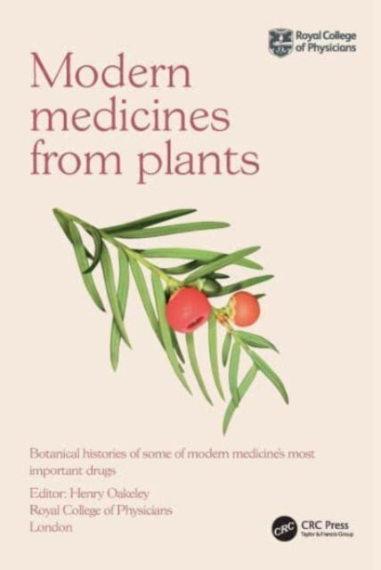 Modern Medicines from Plants: Botanical histories of some of modern medicine's most important drugs