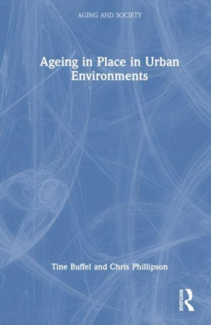 Ageing in Place in Urban Environments: Critical Perspectives