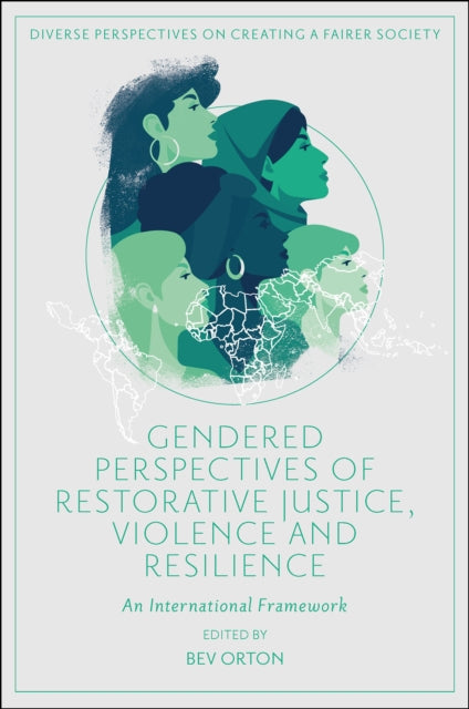 Gendered Perspectives of Restorative Justice, Violence and Resilience: An International Framework