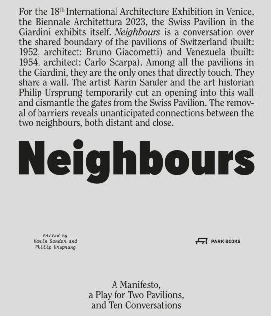 Neighbours: A Manifesto, a Play for Two Pavilions, and Ten Conversations