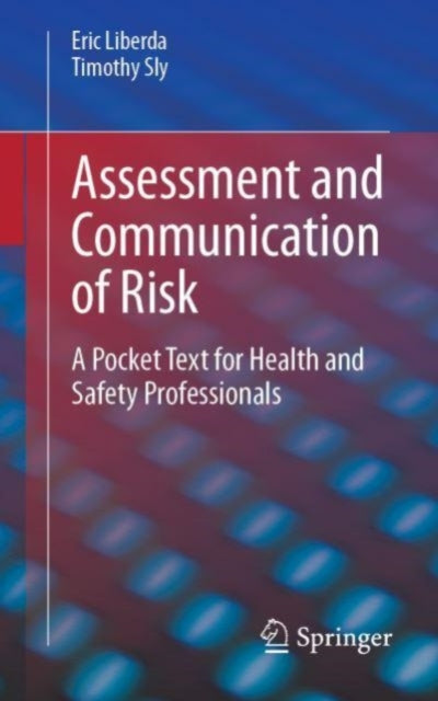 Assessment and Communication of Risk: A Pocket Text for Health and Safety Professionals